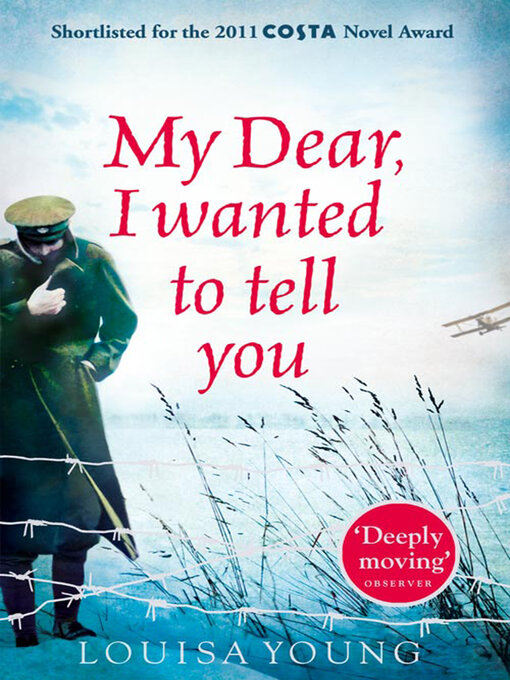 Title details for My Dear I Wanted to Tell You by Louisa Young - Available